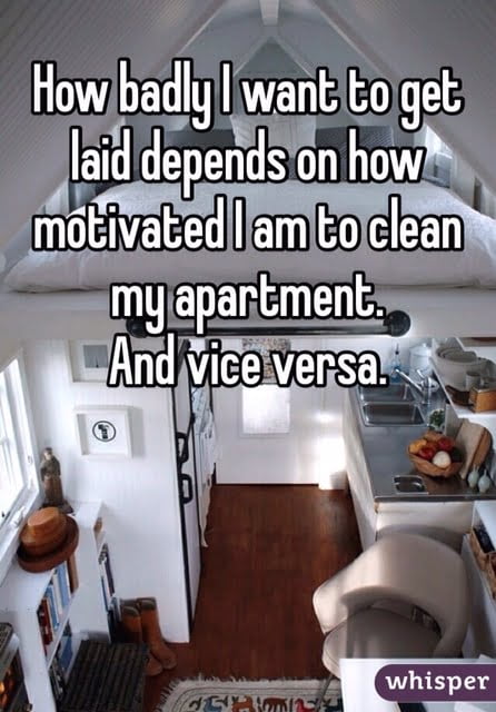 to get laid gotta clean the house